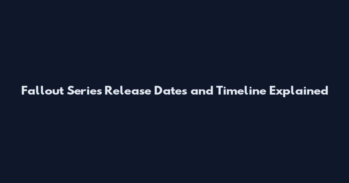 Fallout Series Release Dates and Timeline Explained