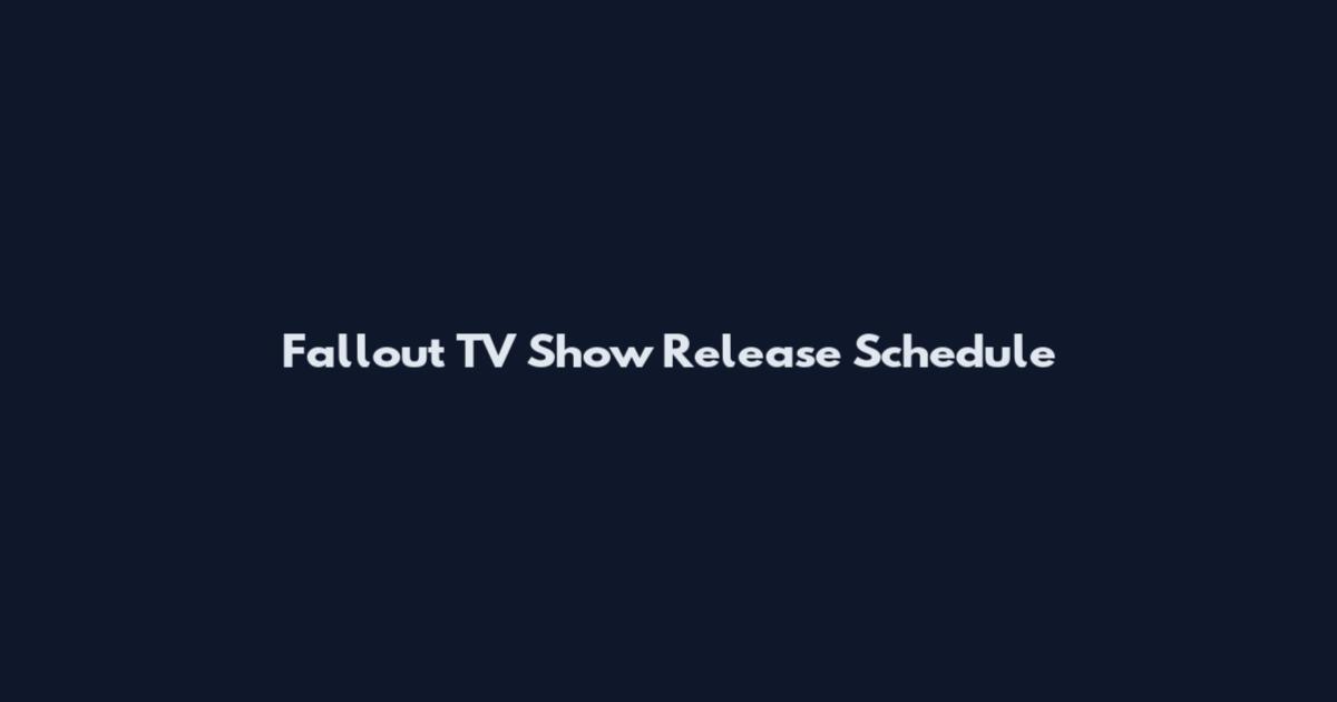 Fallout TV Show Release Schedule