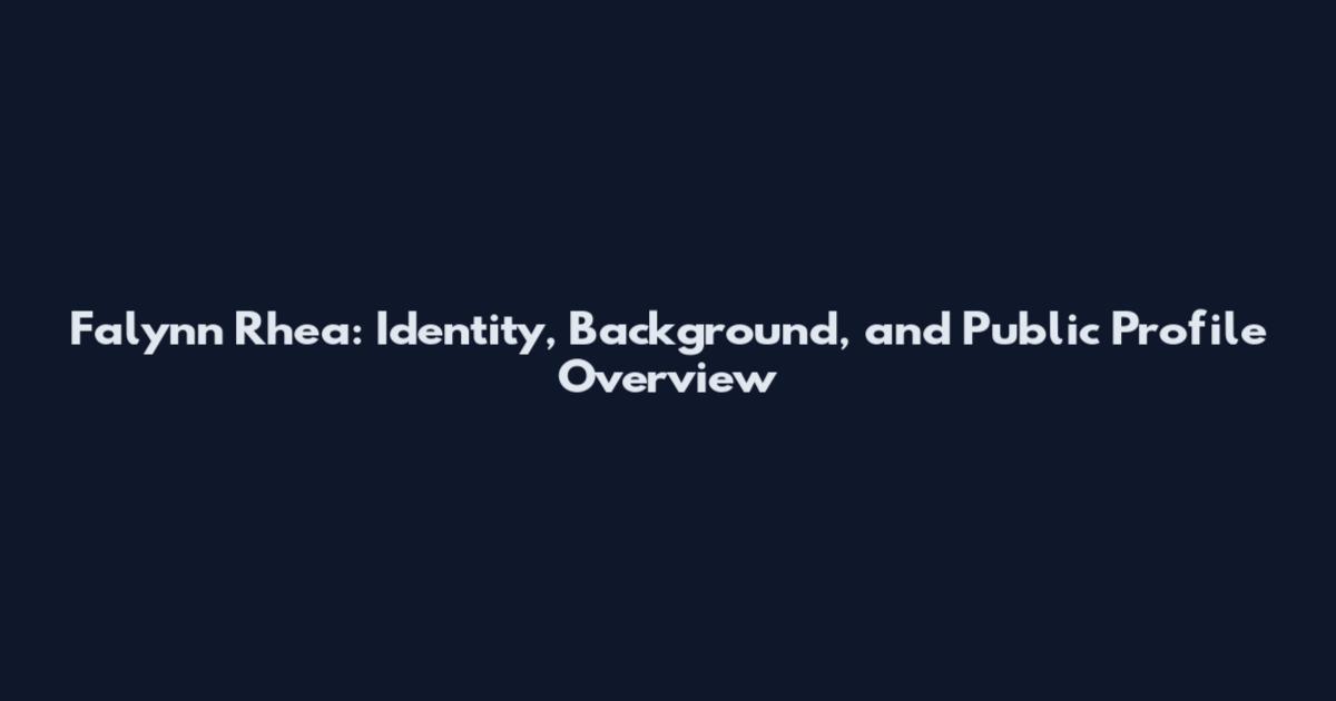 Falynn Rhea: Identity, Background, and Public Profile Overview