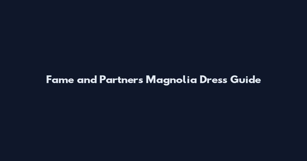 Fame and Partners Magnolia Dress Guide