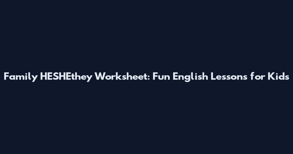 Family HESHEthey Worksheet: Fun English Lessons for Kids