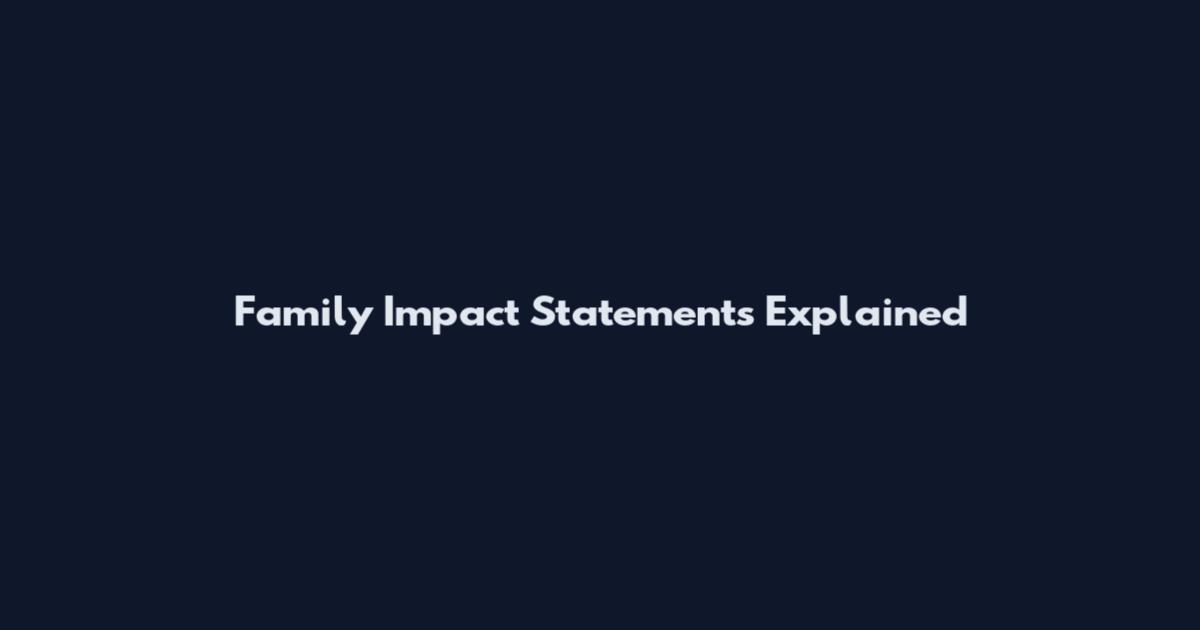 Family Impact Statements Explained