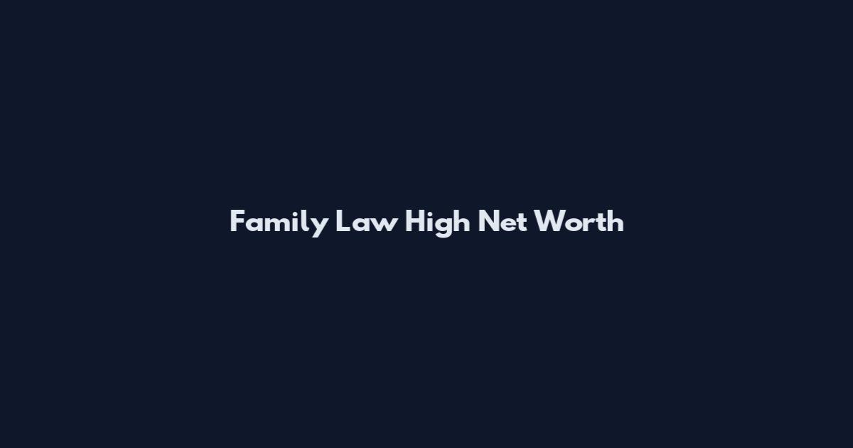 Family Law High Net Worth