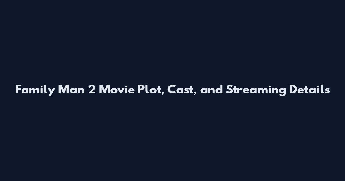 Family Man 2 Movie Plot, Cast, and Streaming Details