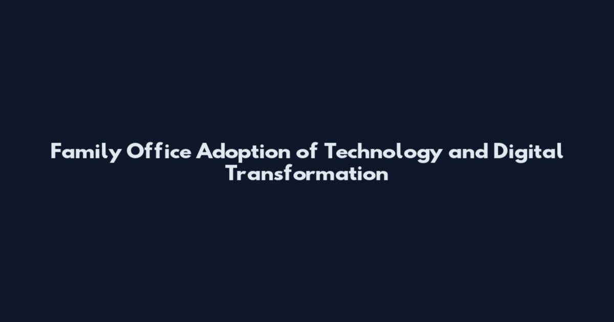 Family Office Adoption of Technology and Digital Transformation