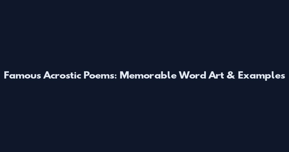 Famous Acrostic Poems: Memorable Word Art & Examples