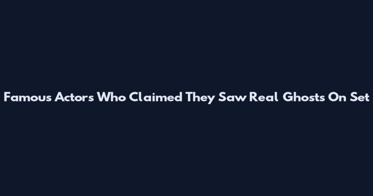 Famous Actors Who Claimed They Saw Real Ghosts On Set