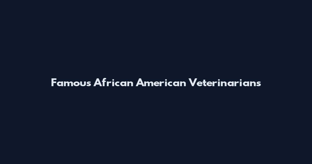 Famous African American Veterinarians