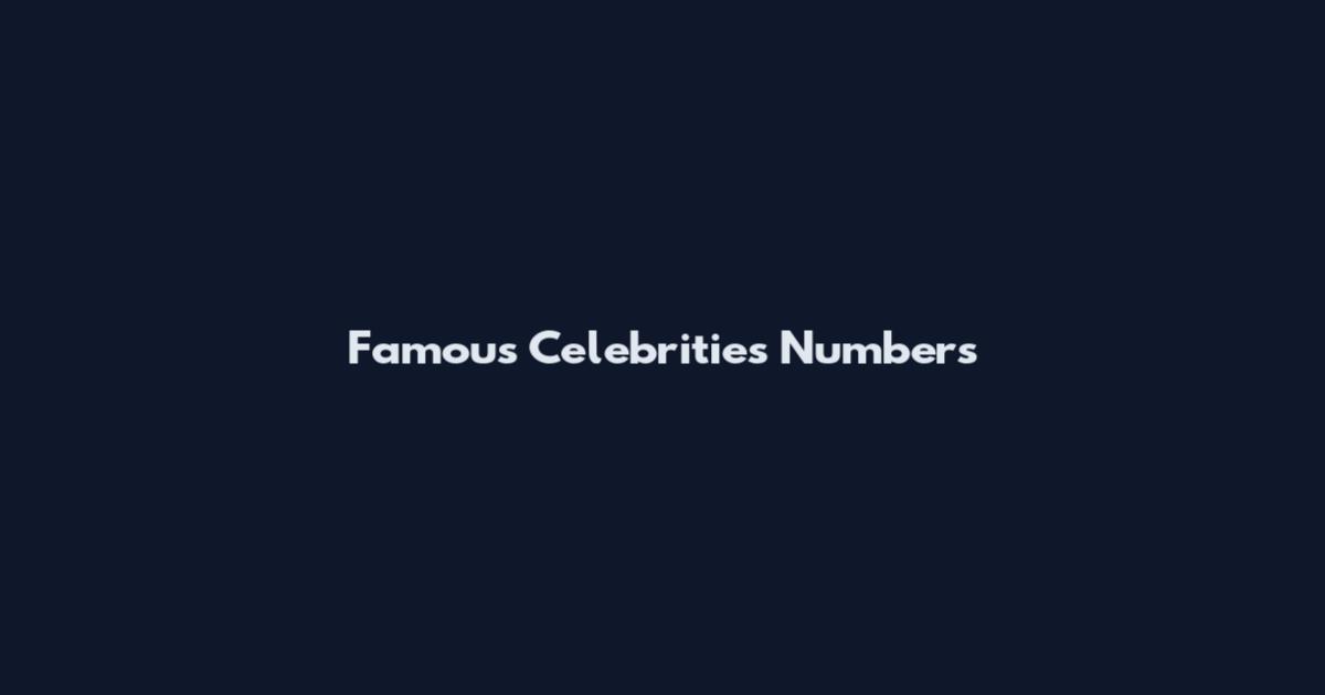 Famous Celebrities Numbers