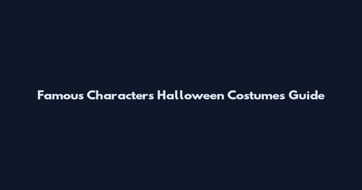 Famous Characters Halloween Costumes Guide