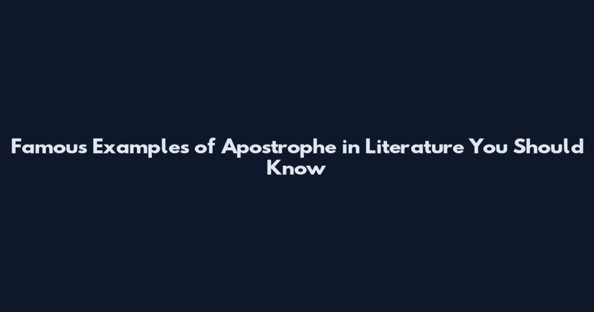 Famous Examples of Apostrophe in Literature You Should Know