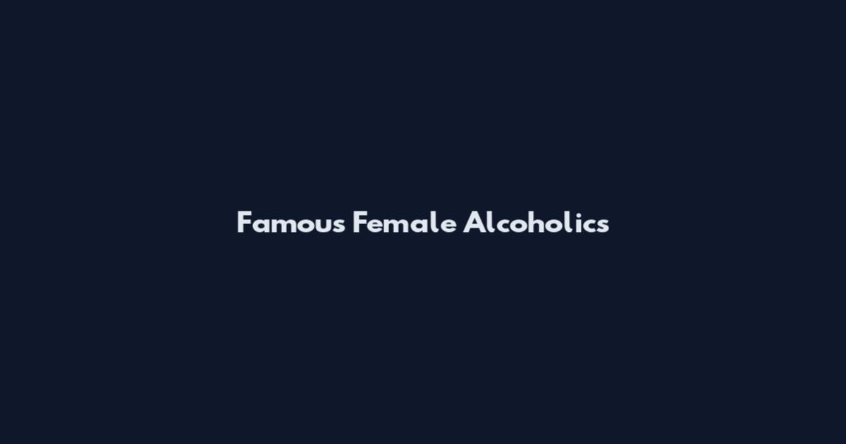 Famous Female Alcoholics