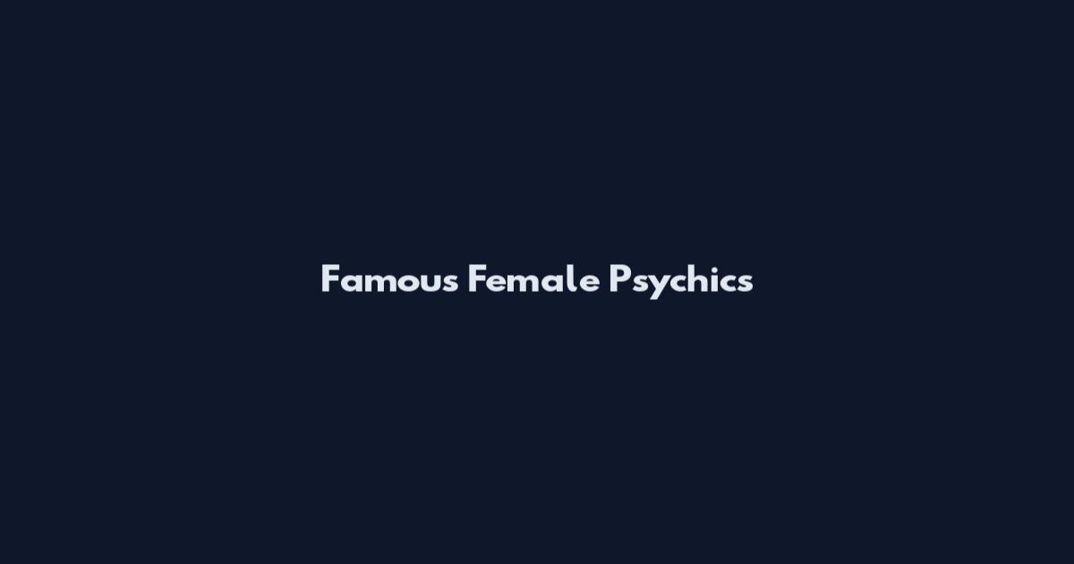 Famous Female Psychics