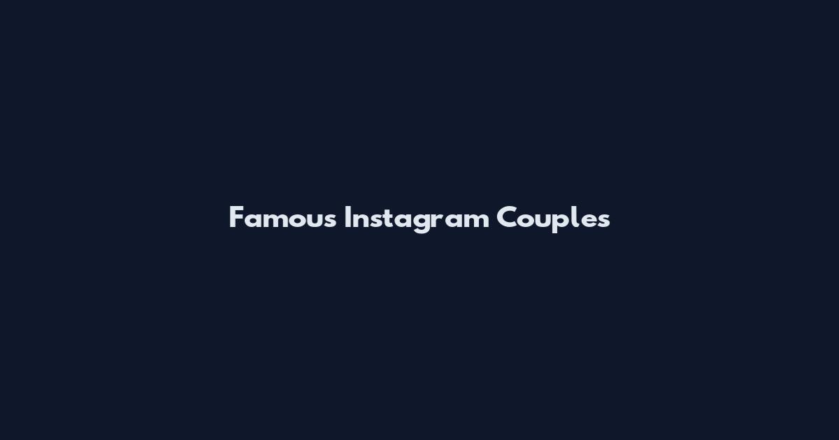Famous Instagram Couples