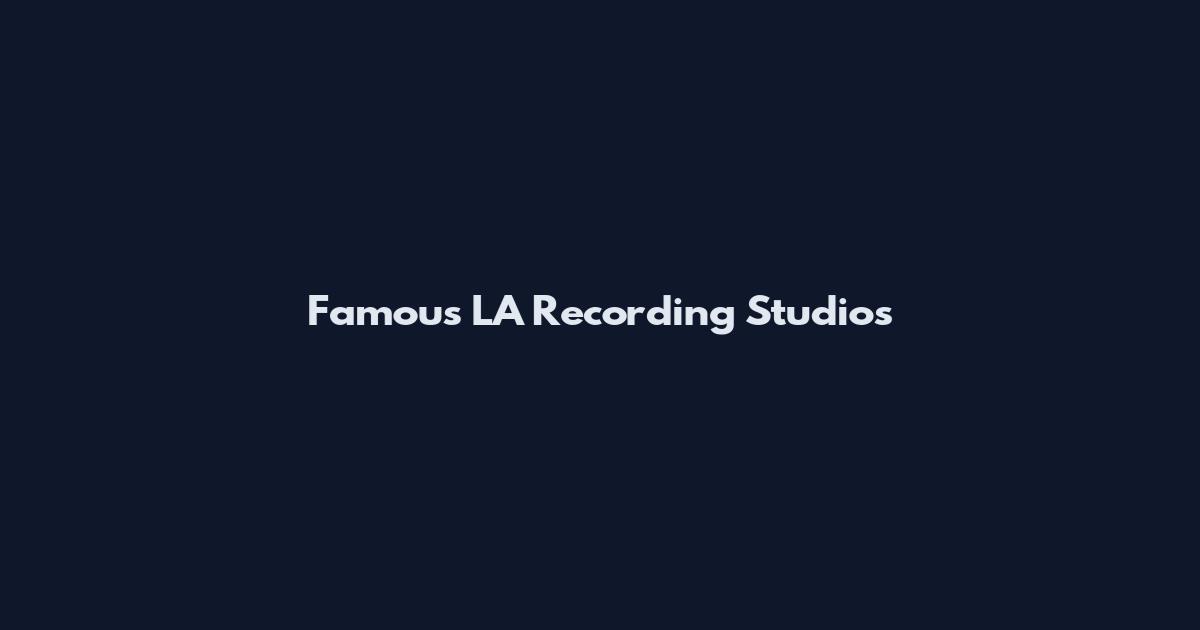 Famous LA Recording Studios