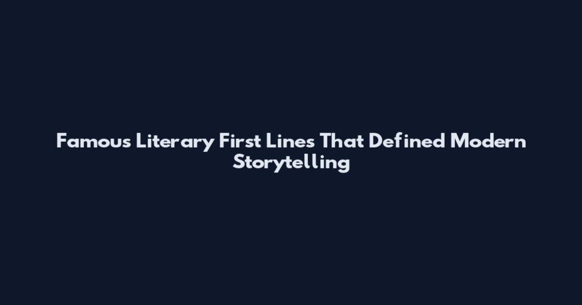 Famous Literary First Lines That Defined Modern Storytelling