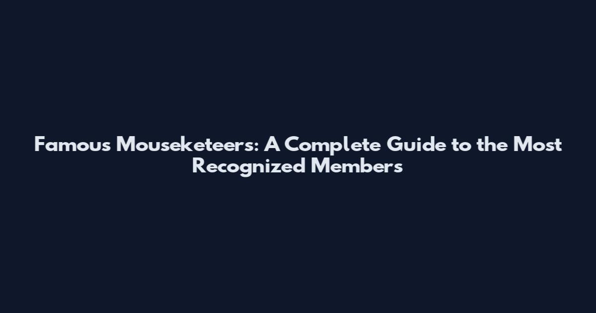 Famous Mouseketeers: A Complete Guide to the Most Recognized Members
