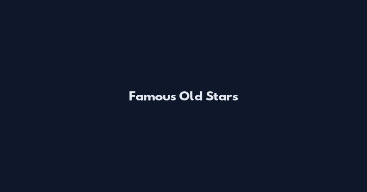 Famous Old Stars