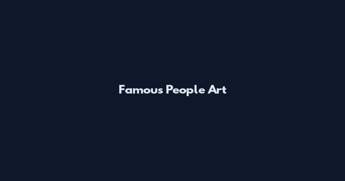 Famous People Art