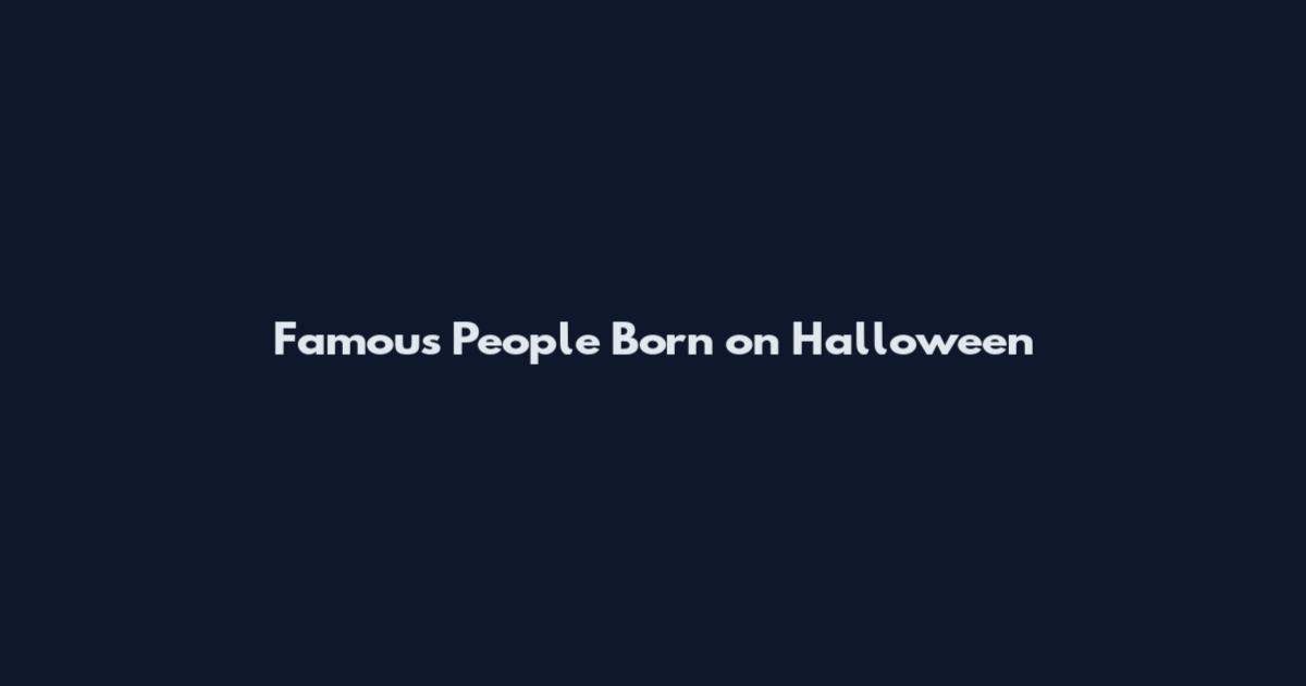 Famous People Born on Halloween