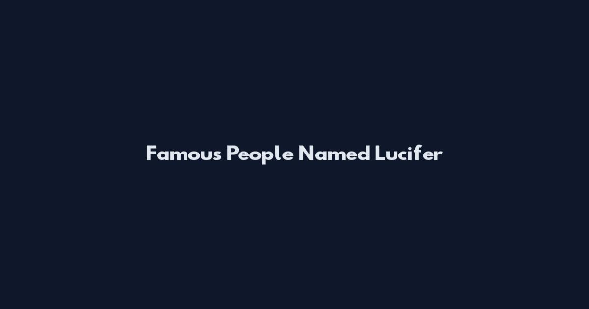 Famous People Named Lucifer