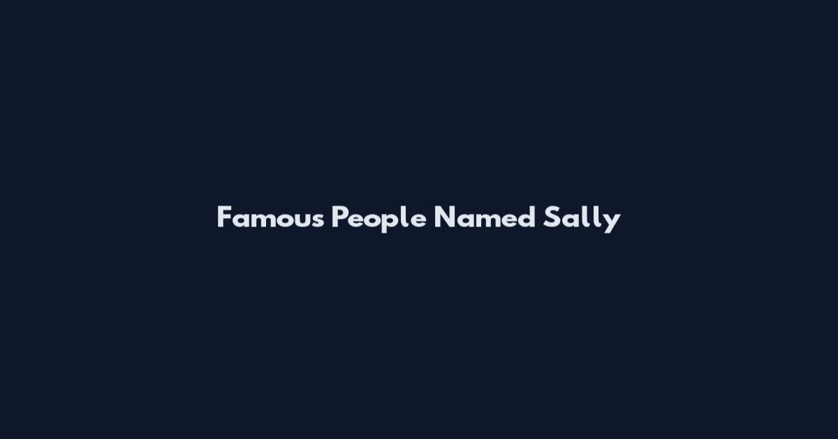 Famous People Named Sally