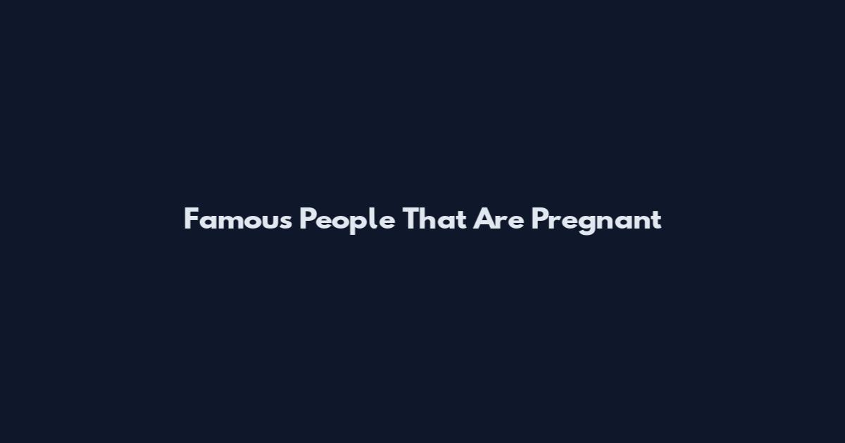 Famous People That Are Pregnant