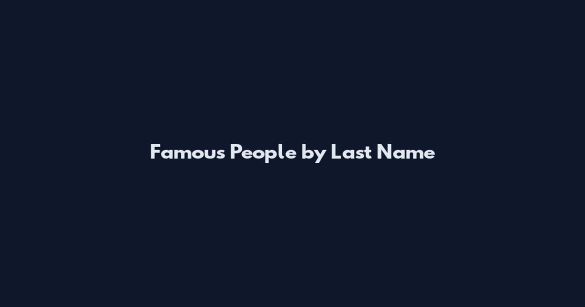 Famous People by Last Name
