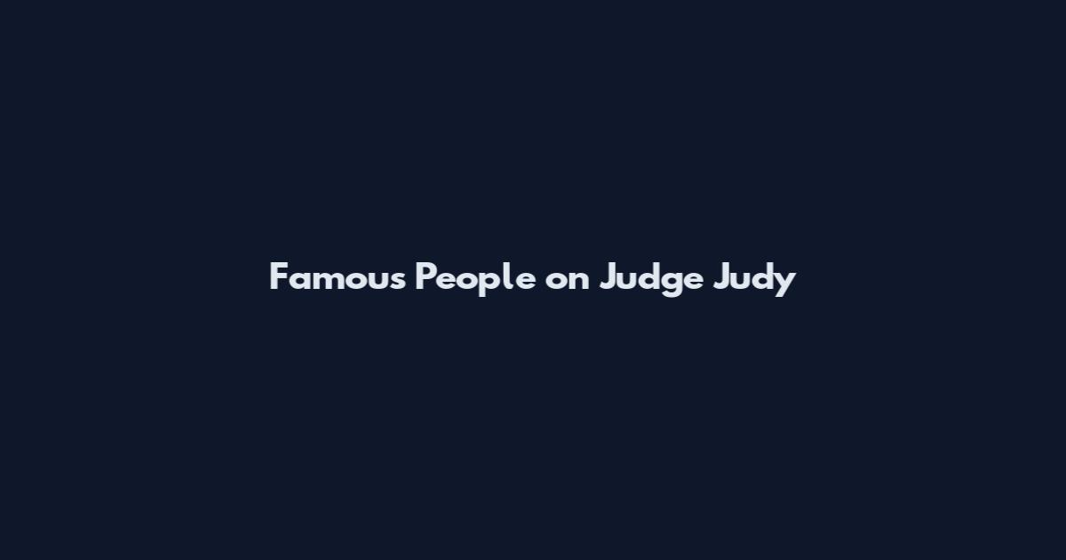 Famous People on Judge Judy
