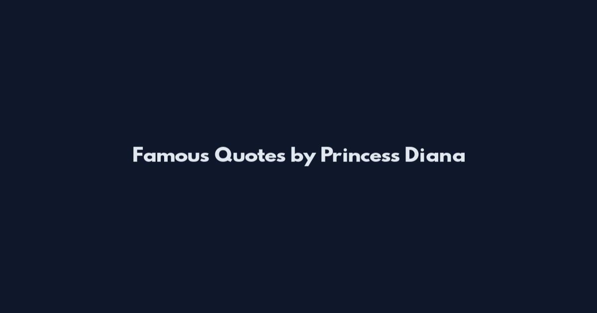 Famous Quotes by Princess Diana