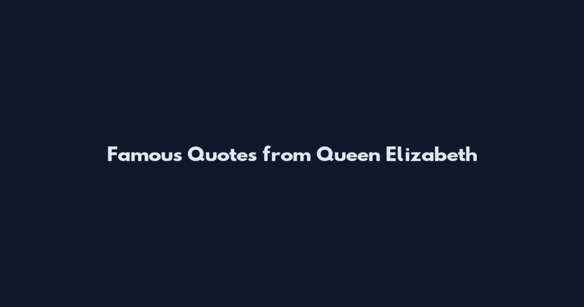 Famous Quotes from Queen Elizabeth