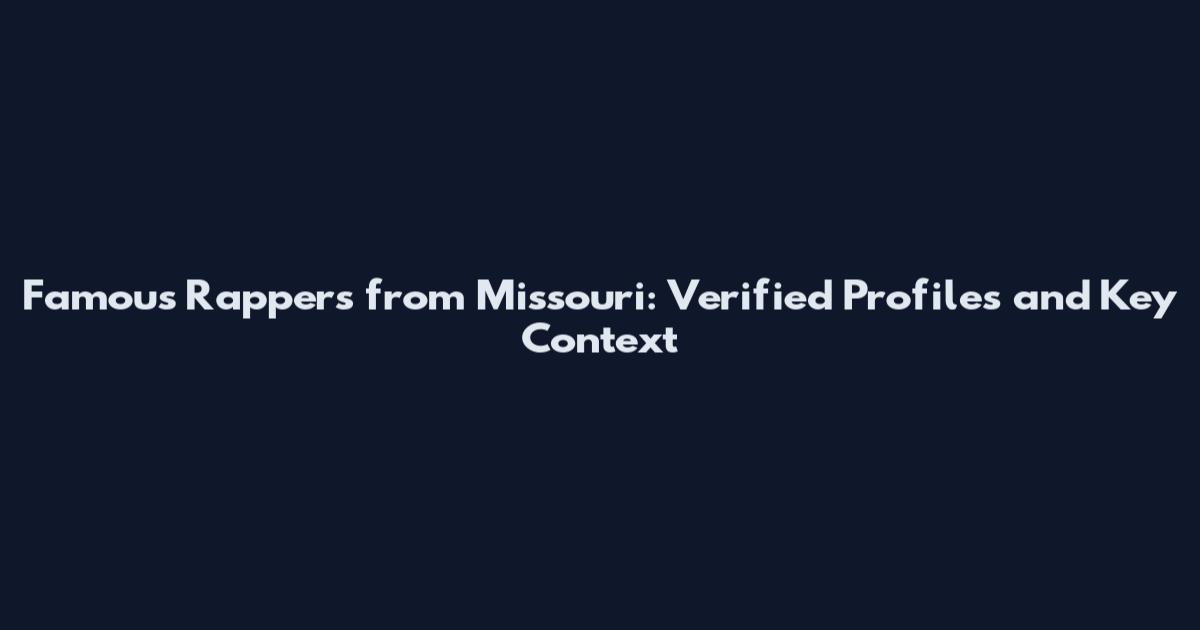 Famous Rappers from Missouri: Verified Profiles and Key Context