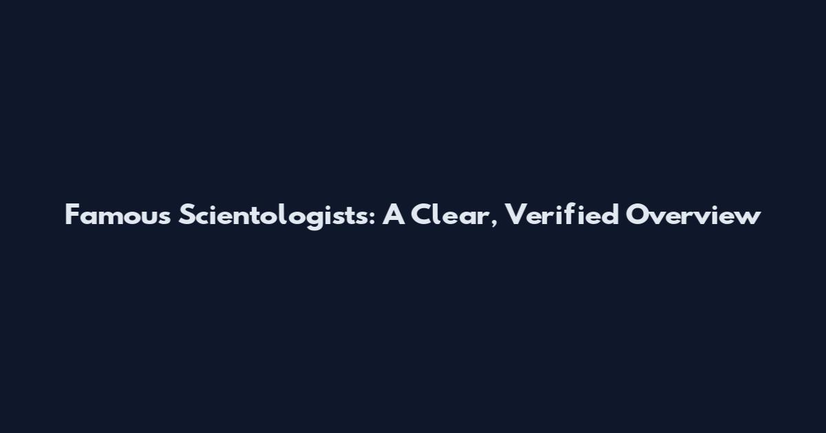 Famous Scientologists: A Clear, Verified Overview