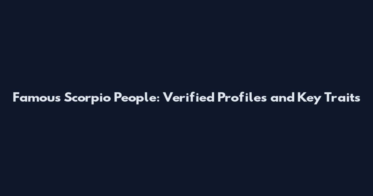 Famous Scorpio People: Verified Profiles and Key Traits