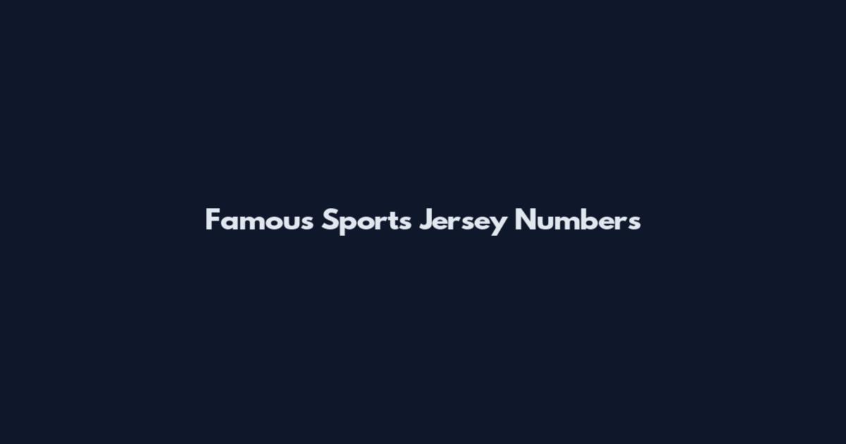 Famous Sports Jersey Numbers