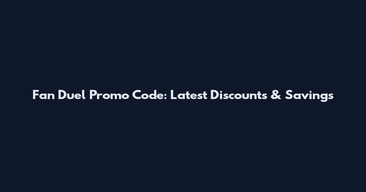 Fan Duel Promo Code: Latest Discounts & Savings