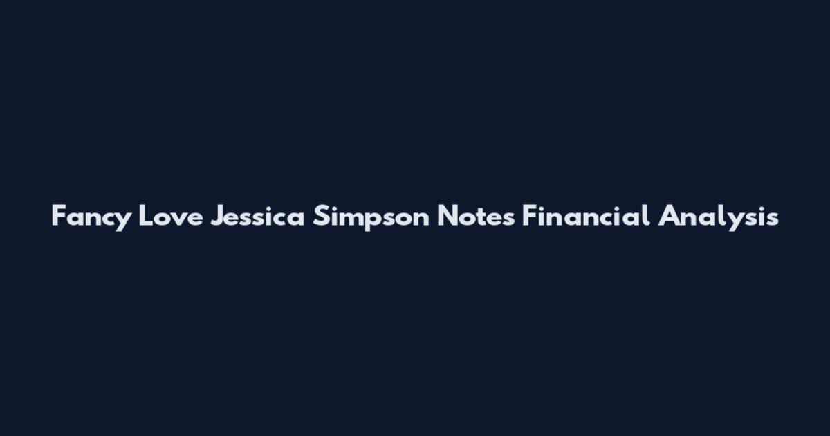 Fancy Love Jessica Simpson Notes Financial Analysis