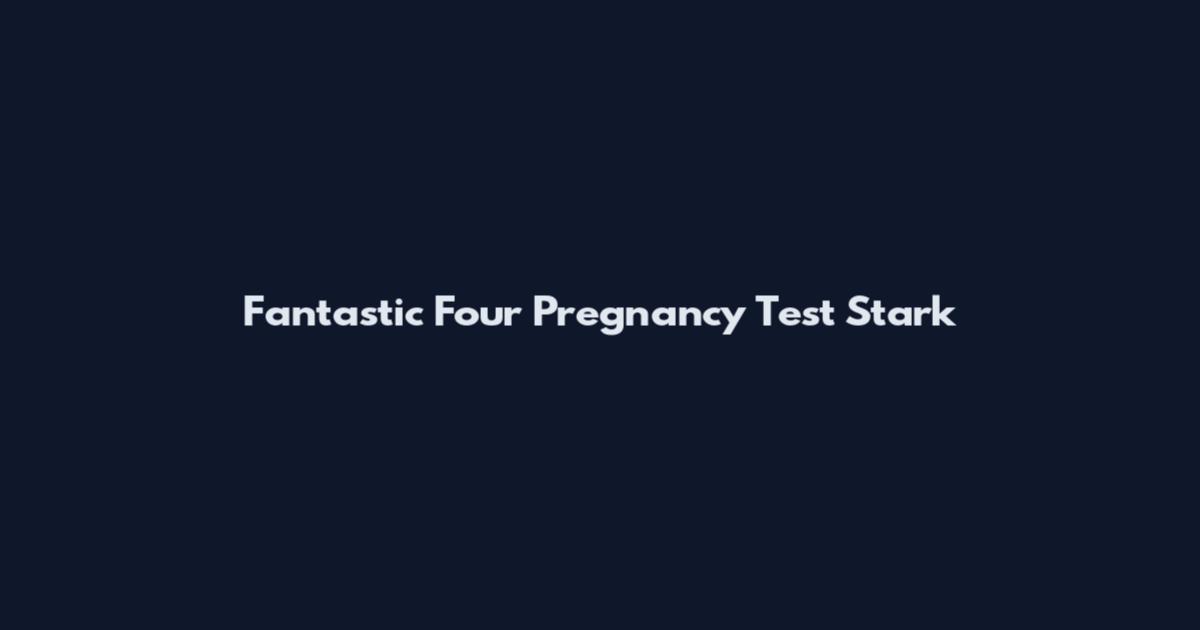 Fantastic Four Pregnancy Test Stark