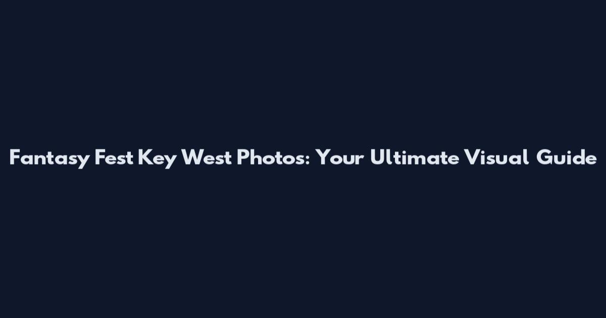 Fantasy Fest Key West Photos: Your Ultimate Visual Guide