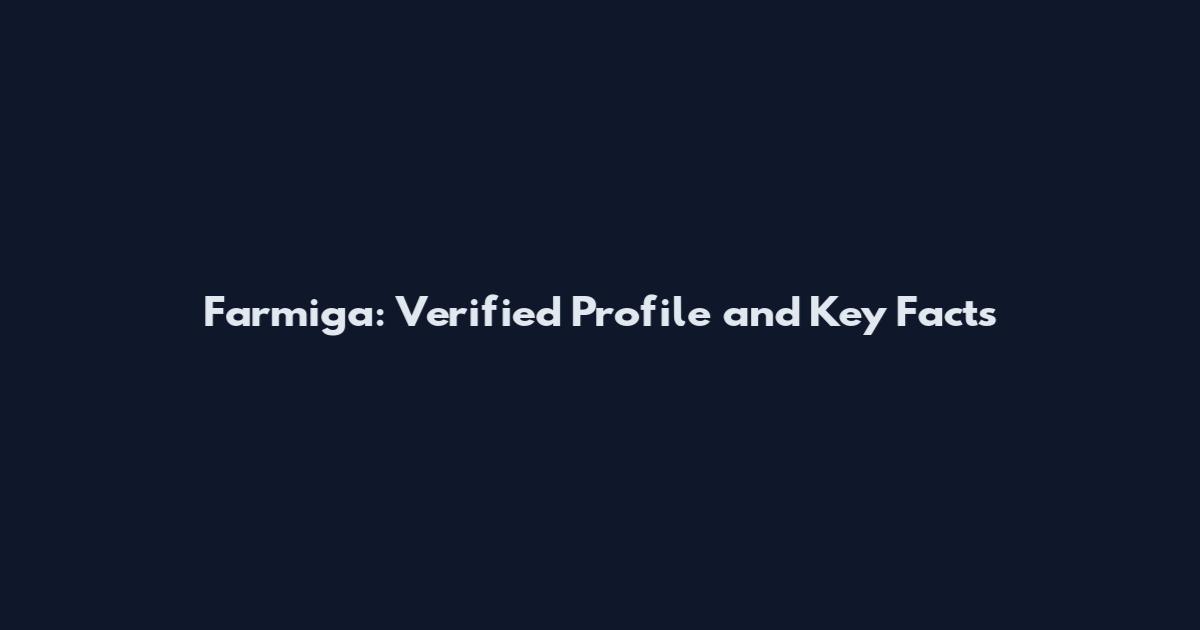 Farmiga: Verified Profile and Key Facts