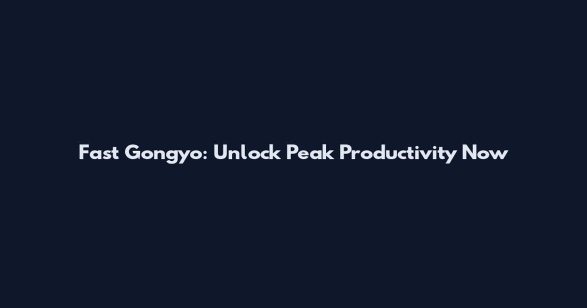 Fast Gongyo: Unlock Peak Productivity Now