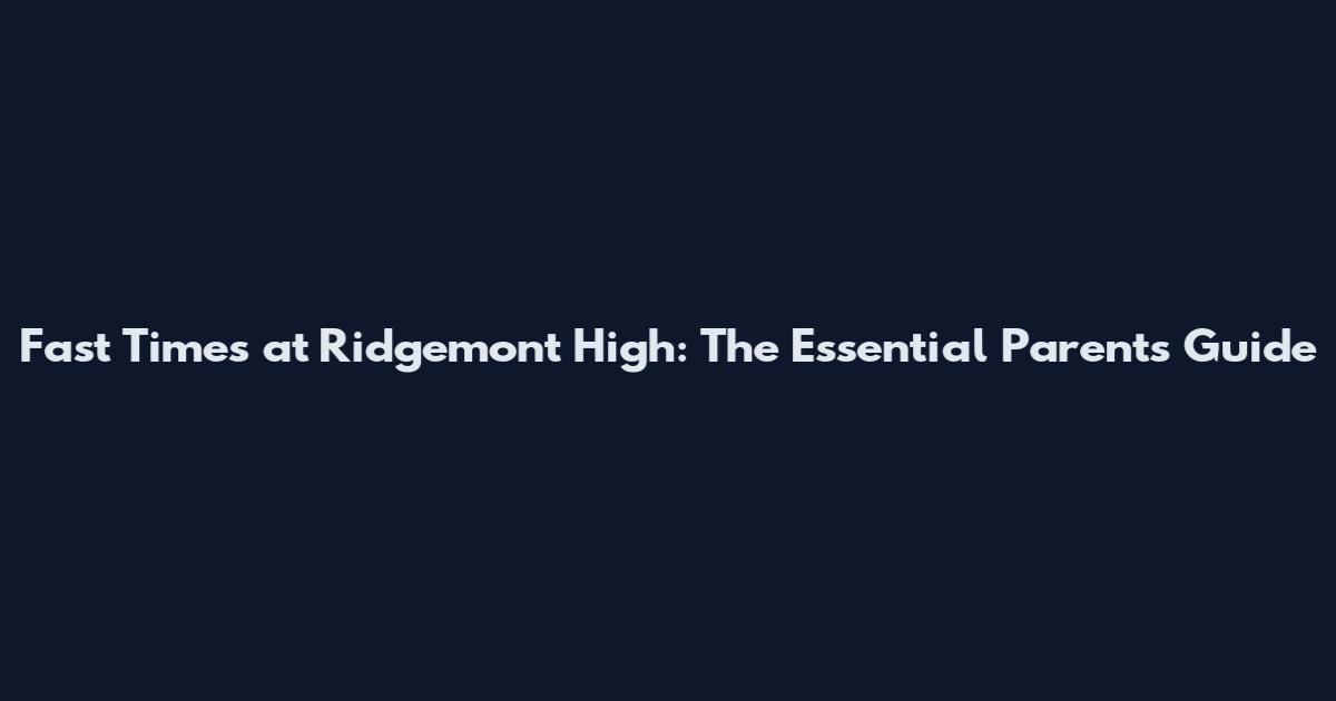 Fast Times at Ridgemont High: The Essential Parents Guide