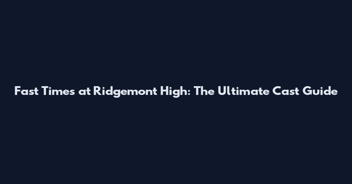 Fast Times at Ridgemont High: The Ultimate Cast Guide