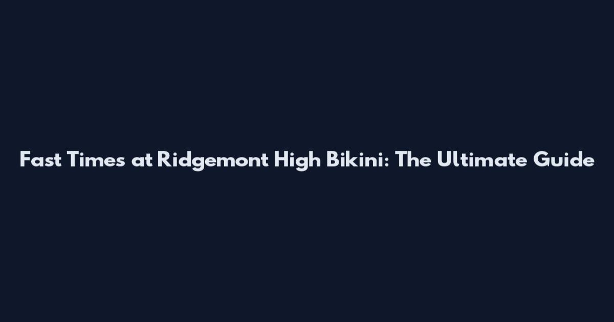 Fast Times at Ridgemont High Bikini: The Ultimate Guide
