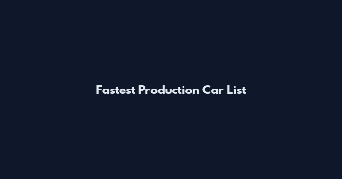 Fastest Production Car List