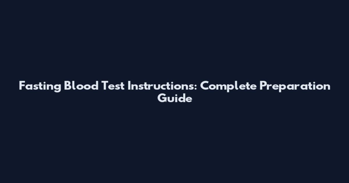 Fasting Blood Test Instructions: Complete Preparation Guide
