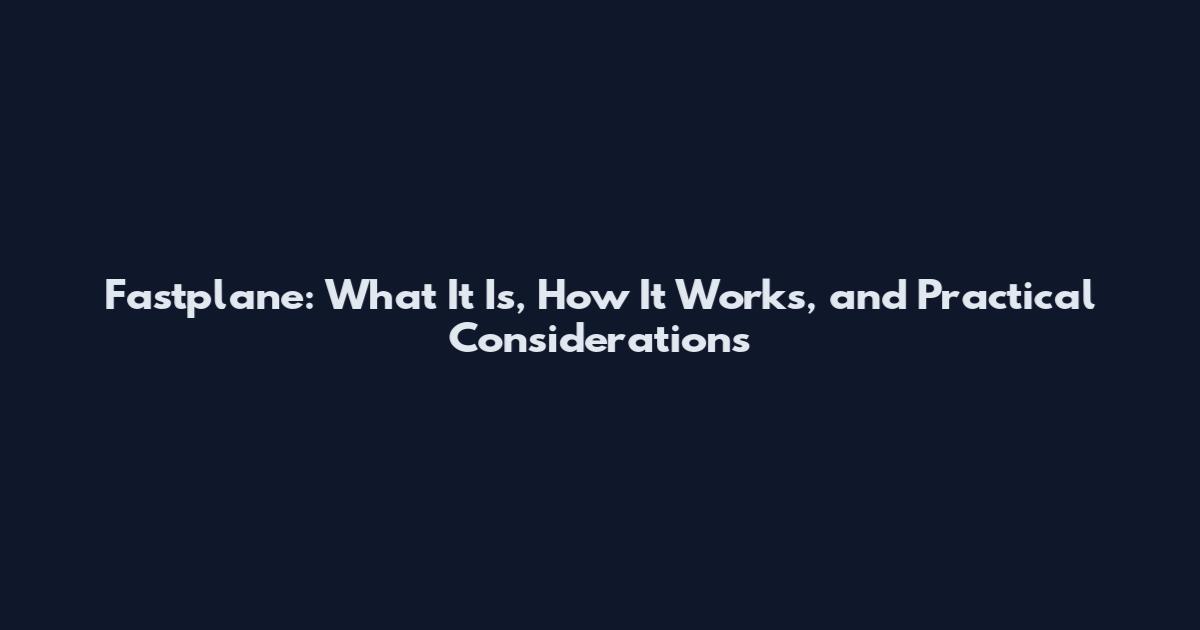 Fastplane: What It Is, How It Works, and Practical Considerations