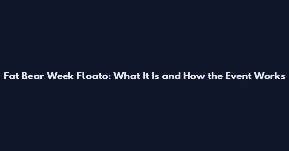 Fat Bear Week Floato: What It Is and How the Event Works