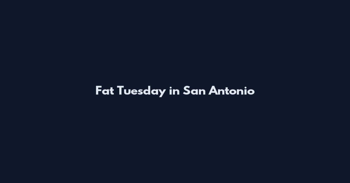 Fat Tuesday in San Antonio