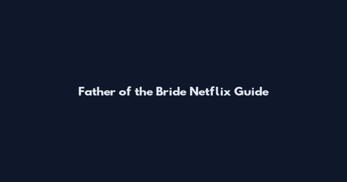 Father of the Bride Netflix Guide